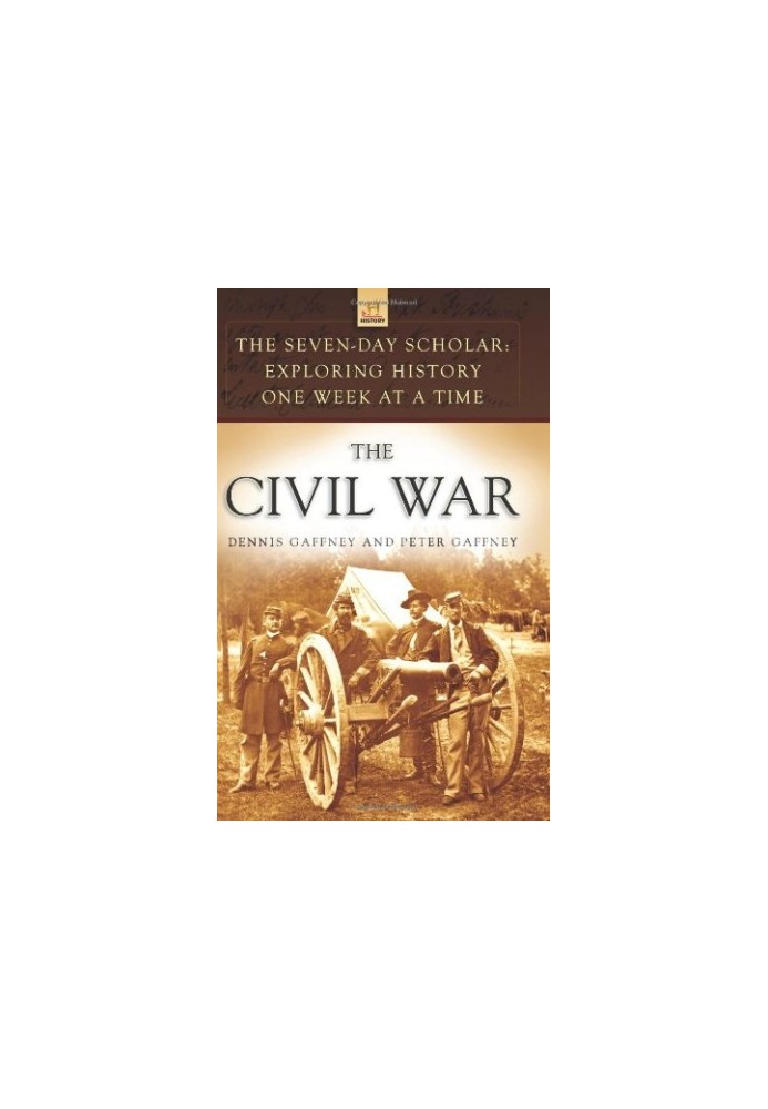 The Civil War : exploring history one week at a time