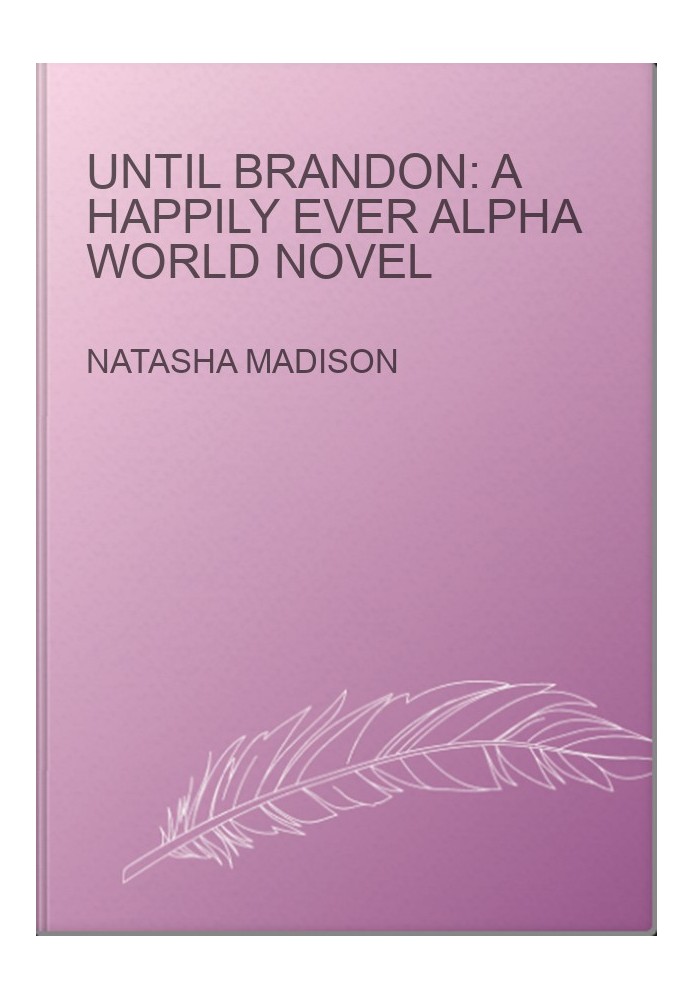 Until Brandon: A Happily Ever Alpha World Novel