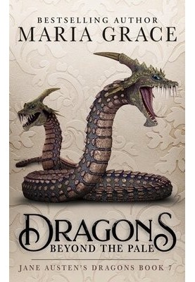 Dragons Beyond the Pale (Jane Austen's Dragons Book 7)