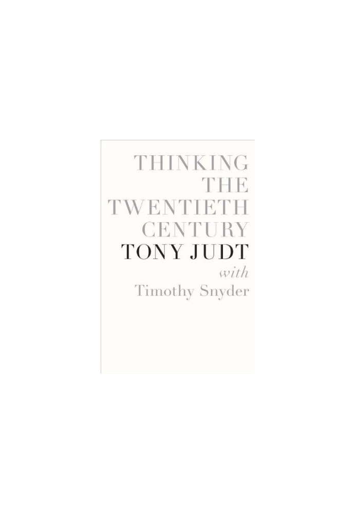 Thinking the Twentieth Century
