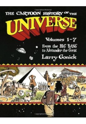 The Cartoon History of the Universe, Vols. 1-7, From the Big Bang to Alexander the Great