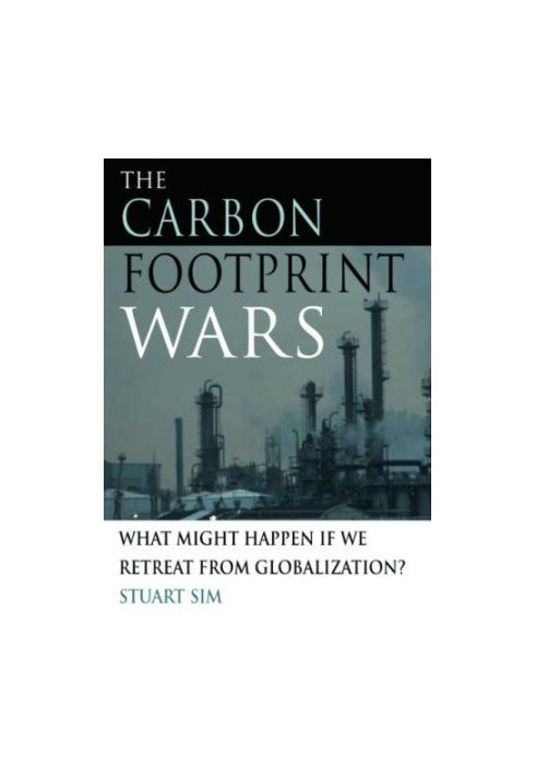 The Carbon Footprint Wars: What Might Happen if We Retreat From Globalization?