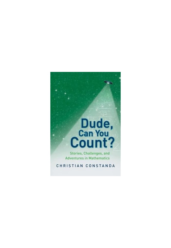 Dude, Can You Count? Stories, Challenges and Adventures in Mathematics