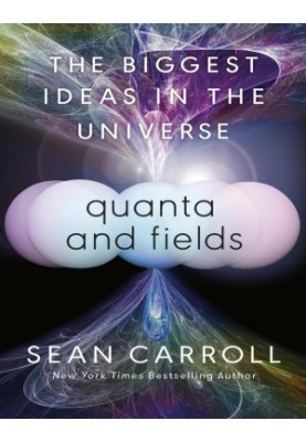Quanta and Fields: The Biggest Ideas in the Universe