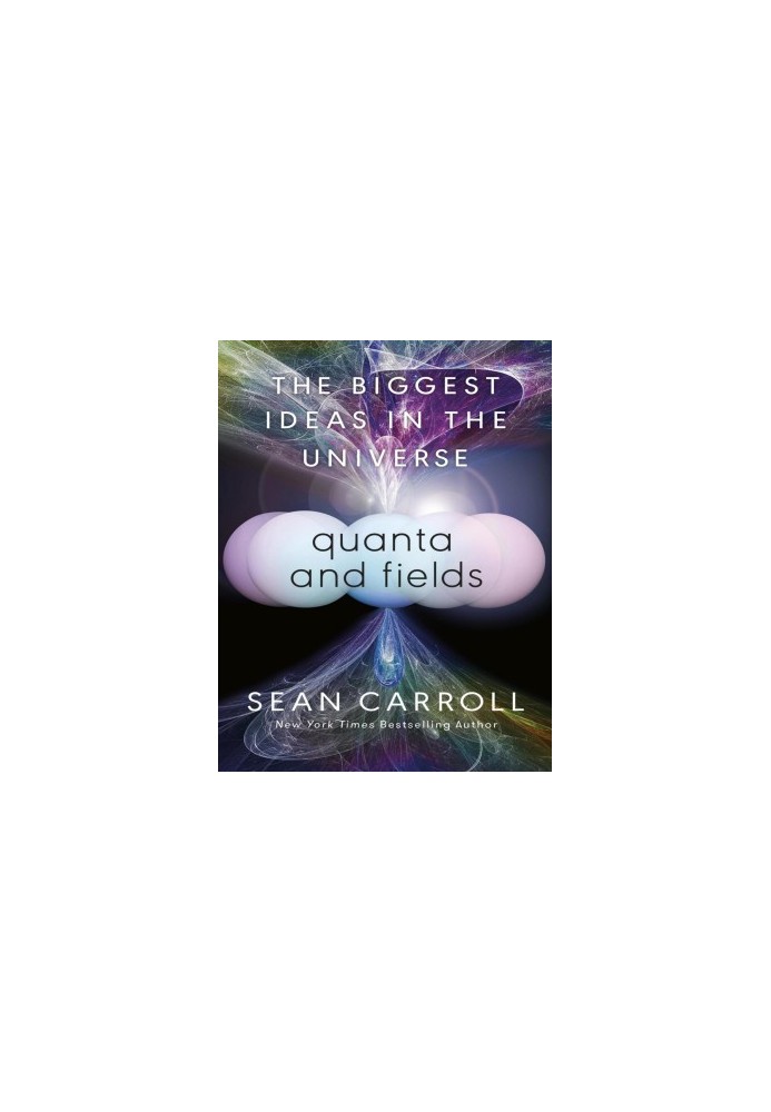 Quanta and Fields: The Biggest Ideas in the Universe