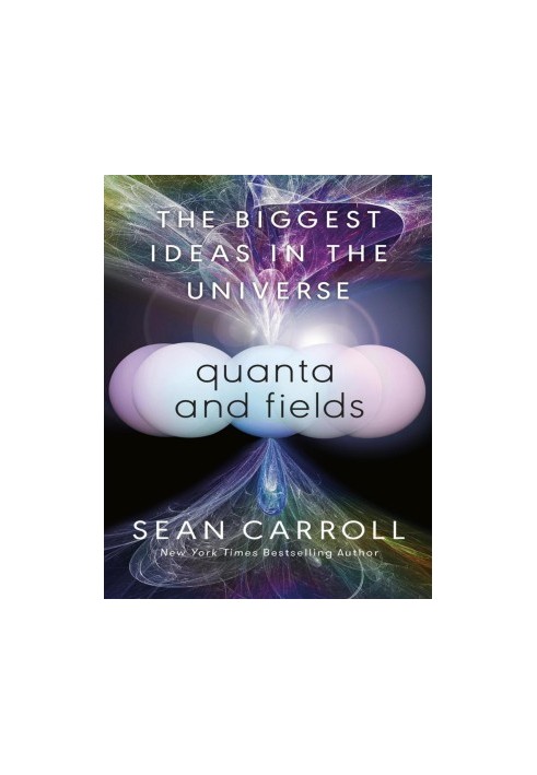 Quanta and Fields: The Biggest Ideas in the Universe