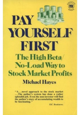 Pay Yourself First: The High Beta / No-Load Way to Stock Market Profits