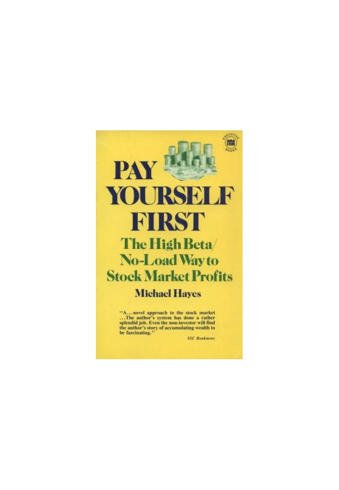 Pay Yourself First: The High Beta / No-Load Way to Stock Market Profits
