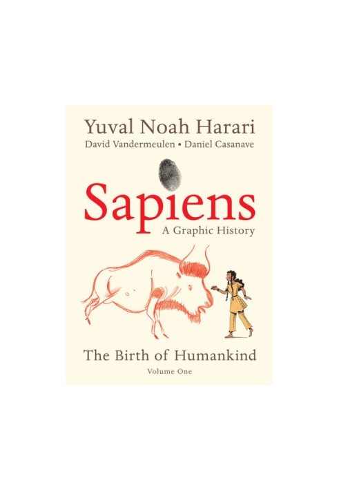 Sapiens. A Graphic History, Volume 1: The Birth of Humankind