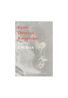 Kant’s Theory of Knowledge. Selected Papers from the Third International Kant Congress