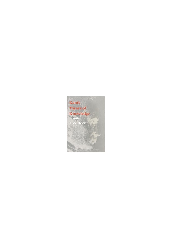 Kant’s Theory of Knowledge. Selected Papers from the Third International Kant Congress
