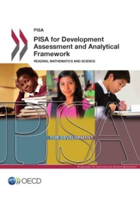 PISA for Development Assessment and Analytical Framework : Reading, Mathematics and Science