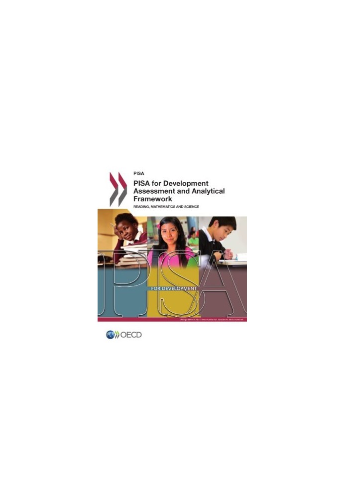 PISA for Development Assessment and Analytical Framework : Reading, Mathematics and Science