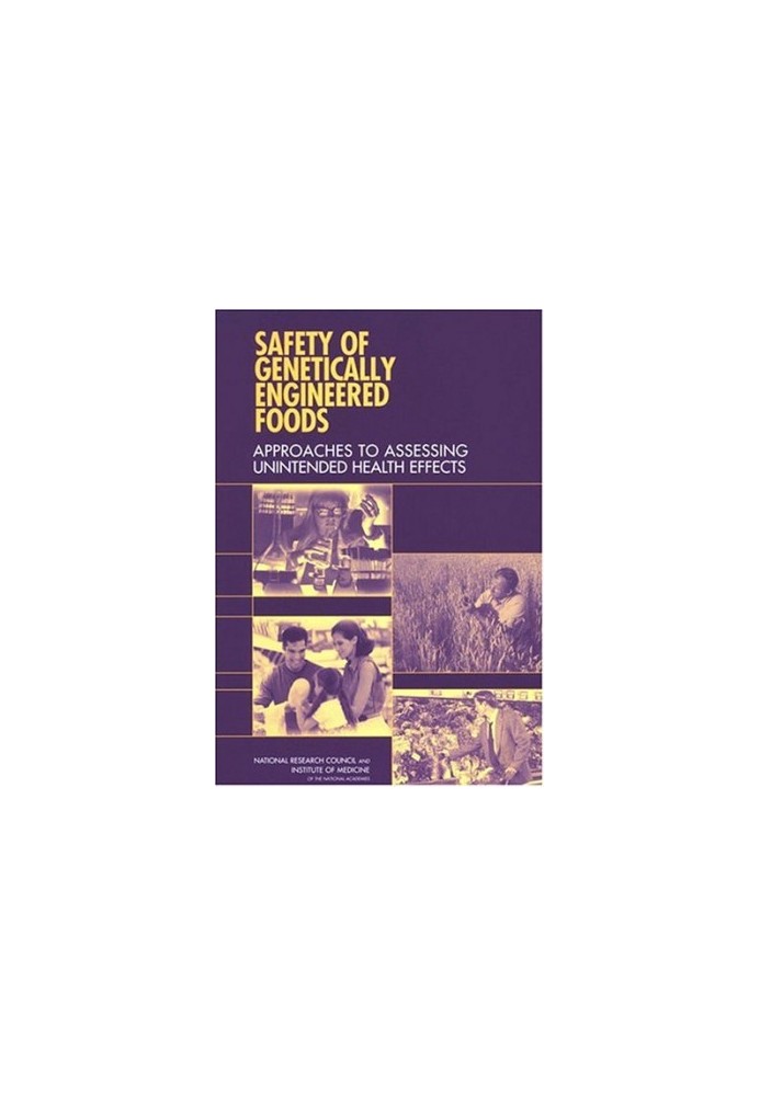 Safety of Genetically Engineered Foods Approaches to Assessing Unintended Health Effects