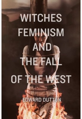 Witches, Feminism, and the Fall of the West