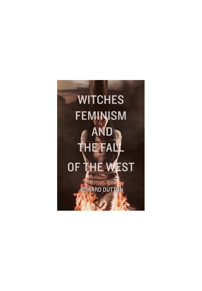 Witches, Feminism, and the Fall of the West