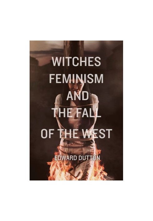 Witches, Feminism, and the Fall of the West