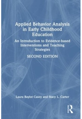 Applied Behavior Analysis in Early Childhood Education : An Introduction to Evidence-based Interventions and Teaching Strateg