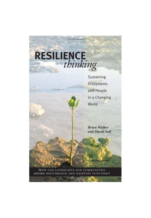 Resilience Thinking: Sustaining Ecosystems and People in a Changing World