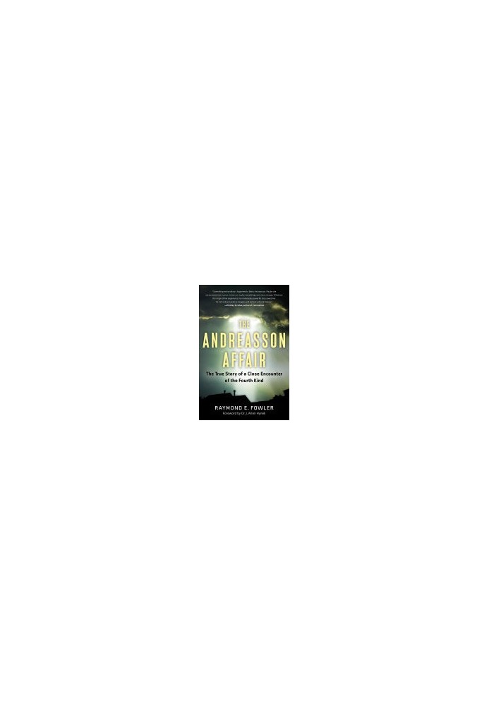 The Andreasson Affair: The True Story of a Close Encounter of the Fourth Kind