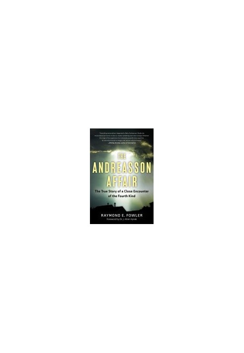 The Andreasson Affair: The True Story of a Close Encounter of the Fourth Kind