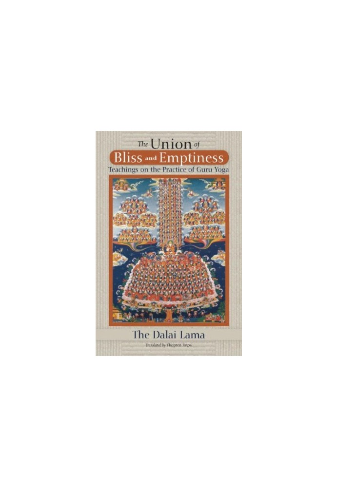 The Union Of Bliss And Emptiness: Teachings On The Practice Of Guru Yoga