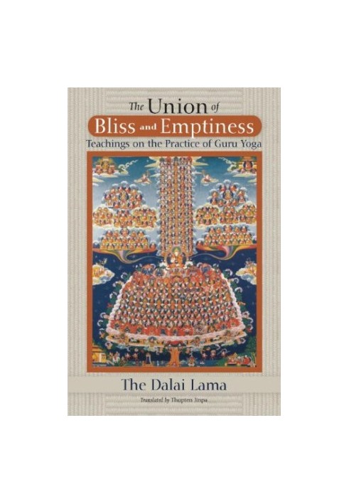The Union Of Bliss And Emptiness: Teachings On The Practice Of Guru Yoga