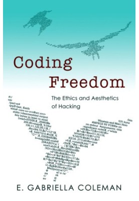 Coding Freedom · The Ethics and Aesthetics of Hacking
