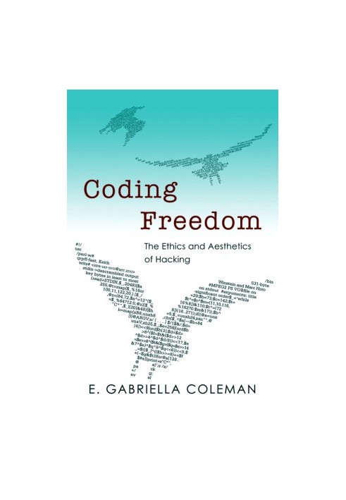 Coding Freedom · The Ethics and Aesthetics of Hacking