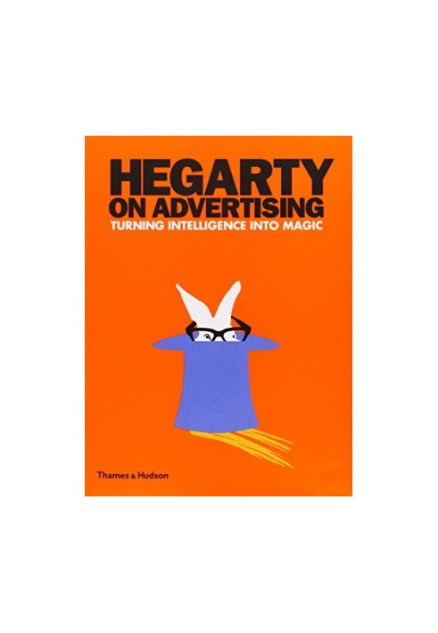 Hegarty on advertising : turning intelligence into magic