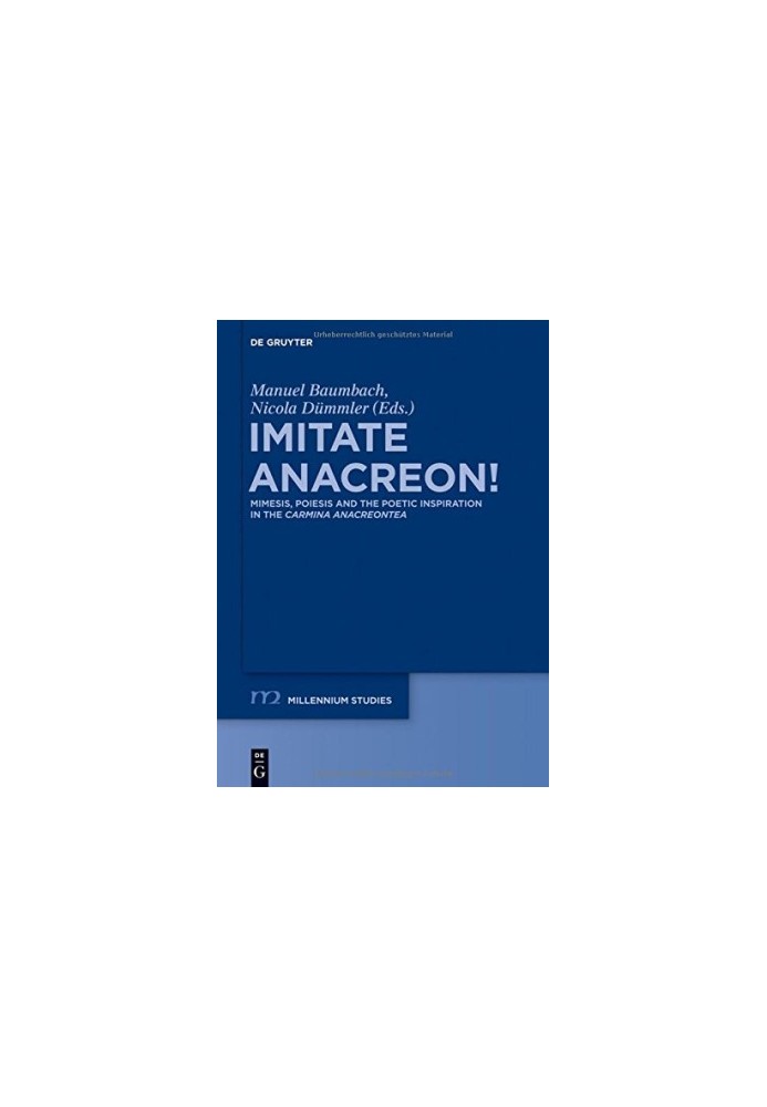 Imitate Anacreon! : Mimesis, Poiesis and the Poetic Inspiration in the Carmina Anacreontea