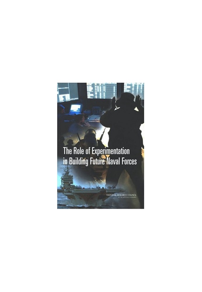The Role of Experimentation in Building Future Naval Forces