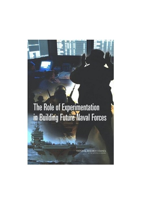 The Role of Experimentation in Building Future Naval Forces