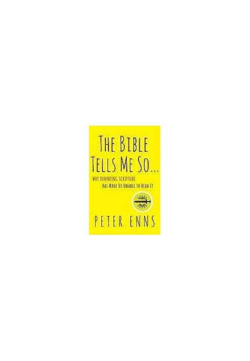 The Bible tells me so : why defending scripture has made us unable to read it