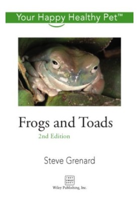 Frogs and Toads: Your Happy Healthy Pet