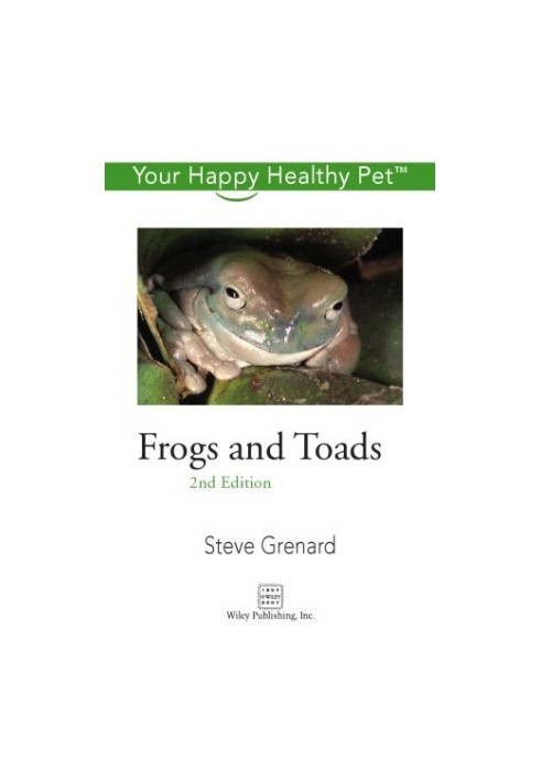 Frogs and Toads: Your Happy Healthy Pet