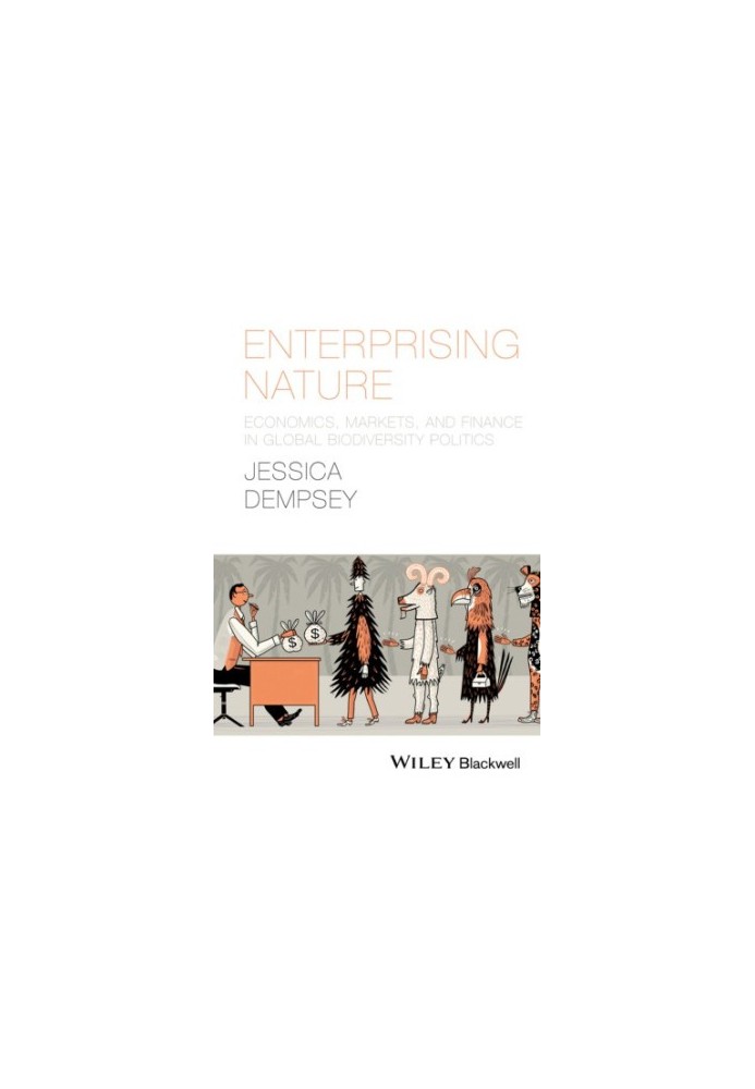 Enterprising nature : economics, markets and finance in global biodiversity politics