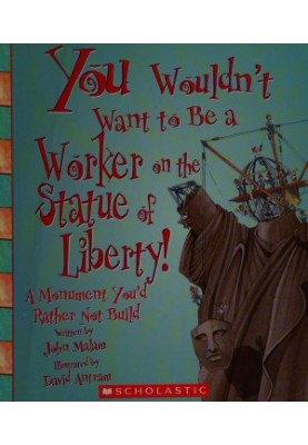 You Wouldn't Want to be a Worker on the Statue of Liberty!