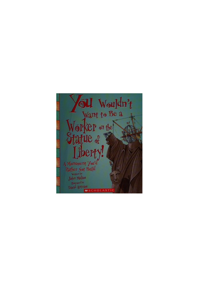 You Wouldn't Want to be a Worker on the Statue of Liberty!