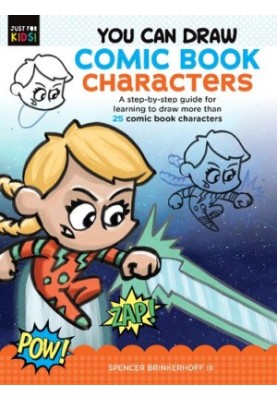 You Can Draw Comic Book Characters: A step-by-step guide for learning to draw more than 25 comic book characters (Just for Ki