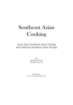 Southeast Asian Cooking Learn Easy Southeast Asian Cooking with Delicious Southeast Asian Recipes