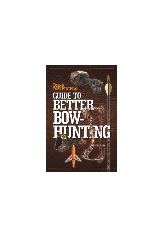 Deer & Deer Hunting's Guide to Better Bow-Hunting