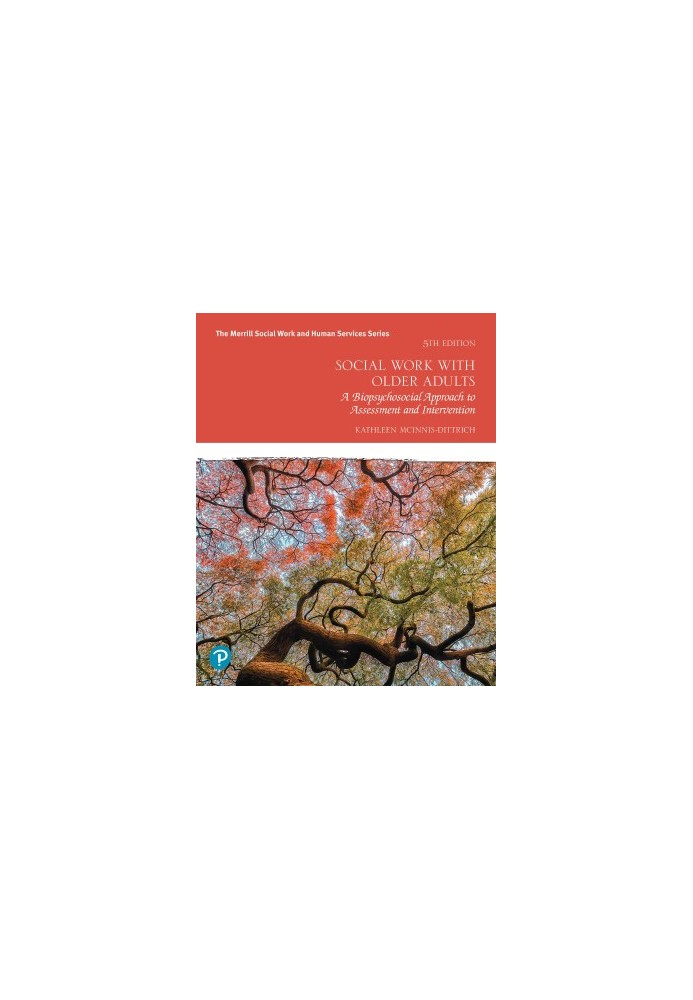 Social Work with Older Adults: A Biopsychosocial Approach to Assessment and Intervention