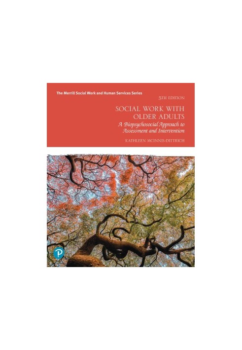 Social Work with Older Adults: A Biopsychosocial Approach to Assessment and Intervention