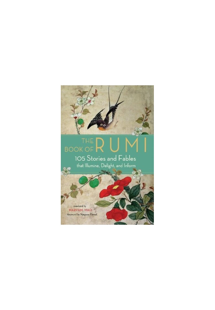 The Book of Rumi: 105 Stories and Fables that Illumine, Delight, and Inform