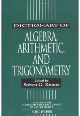 Dictionary of algebra, arithmetic, and trigonometry
