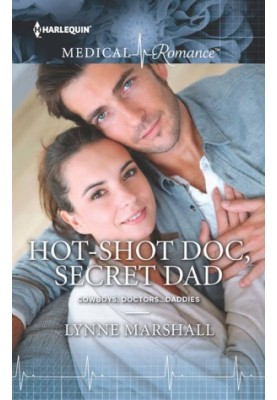 [Cowboys, Doctors...Daddies 01] • Hot-Shot Doc, Secret Dad
