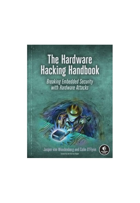The Hardware Hacking Handbook: Breaking Embedded Security with Hardware Attacks