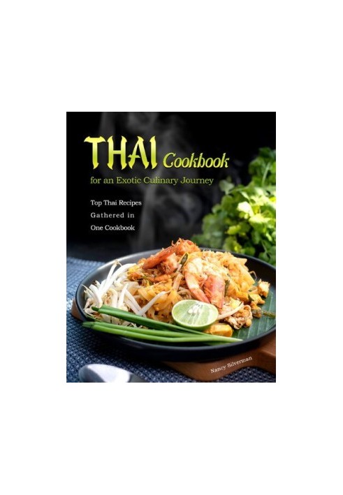 Thai Cookbook for an Exotic Culinary Journey: Top Thai Recipes Gathered in One Cookbook