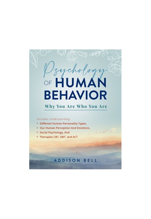 Psychology of Human Behavior: Why You Are Who You Are